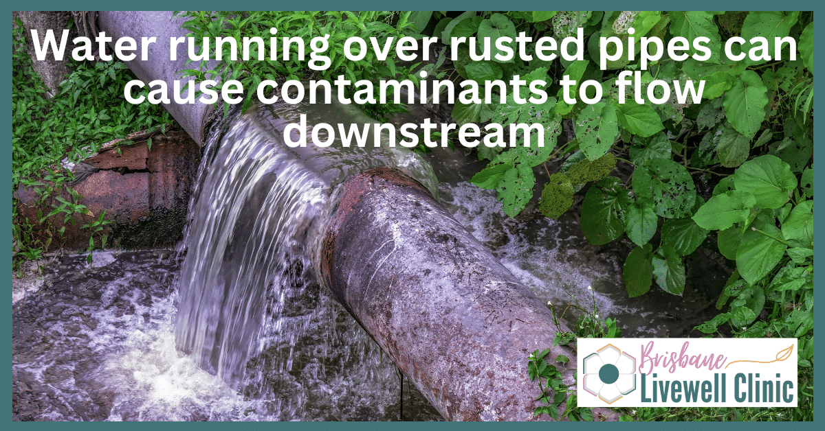 Heavy Metal Detox Australia. Water running over rusted pipes leads to contaminated water and heavy metal toxins